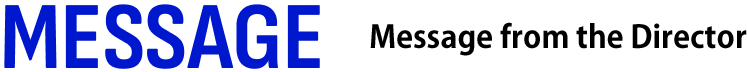 MESSAGE/Message from the Director