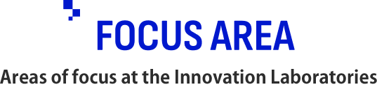 FOCUS AREA/Areas of focus at the Innovation Laboratories