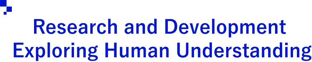 Research and Development Exploring Human Understanding