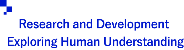 Research and Development Exploring Human Understanding